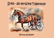 Cover von Sirikit - die verrückte Traberstute