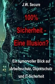 Cover von 100% Sicherheit - Eine Illusion?