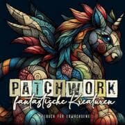 Cover von Patchwork fantastische Kreaturen Malbuch für Erwachsene