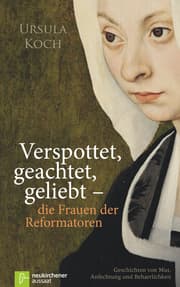 Cover von Verspottet, geachtet, geliebt - die Frauen der Reformatoren