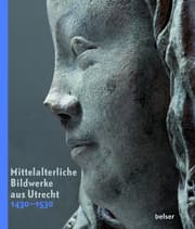 Cover von Mittelalterliche Bildwerke aus Utrecht 1430-1530