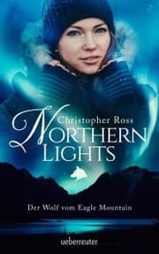 Cover von Northern Lights - Der Wolf vom Eagle Mountain (Northern Lights, Bd. 1)