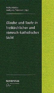 Cover von Glaube und Taufe in freikirchlicher und römisch-katholischer Sicht