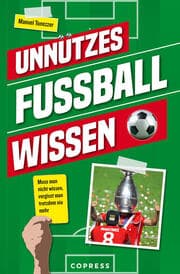 Cover von Unnützes Fußballwissen. Muss man nicht wissen, vergisst man trotzdem nie mehr