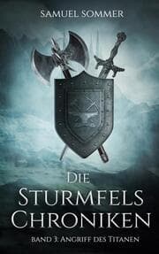 Cover von Die Sturmfels Chroniken Band 3: Angriff des Titanen