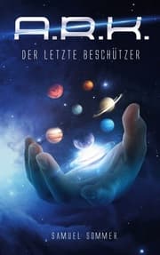 Cover von A.R.K. - Der Letzte Beschützer