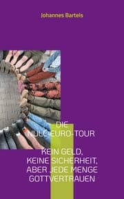 Cover von Die Null-Euro-Tour - Kein Geld, keine Sicherheit, aber jede Menge Gottvertrauen