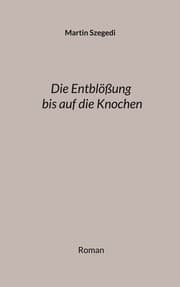 Cover von Die Entblößung bis auf die Knochen