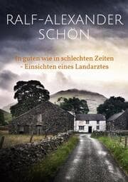 Cover von In guten wie in schlechten Zeiten - Einsichten eines Landarztes