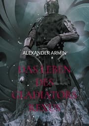 Cover von Das Leben des Gladiators Rexus