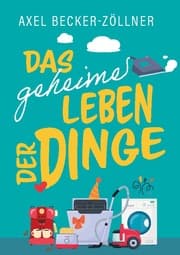 Cover von Das geheime Leben der Dinge