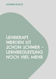 Cover von Lehrkraft werden ist schon schwer - Lernbegleitung noch viel mehr