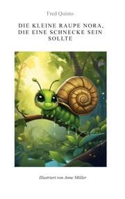 Cover von Die kleine Raupe Nora, die eine Schnecke sein sollte