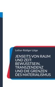 Cover von Jenseits von Raum und Zeit: Bewusstsein, Transzendenz und die Grenzen des Materialismus