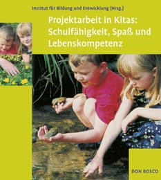 Cover von Projektarbeit in Kitas: Schulfähigkeit, Spaß und Lebenskompetenz