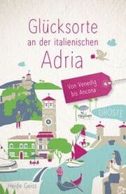Cover von Glücksorte an der italienischen Adria. Von Venedig bis Ancona