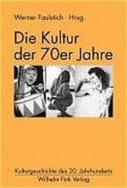Cover von Die Kultur der 70er Jahre