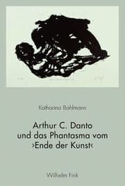 Cover von Arthur C. Danto und das Phantasma vom Ende der Kunst