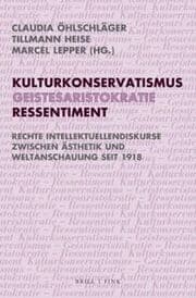 Cover von Kulturkonservatismus - Geistesaristokratie - Ressentiment