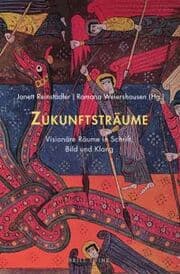 Cover von Zukunftsträume: Visionäre Räume in Schrift, Bild und Klang
