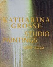Cover von Katharina Grosse Studio Paintings 1988-2022