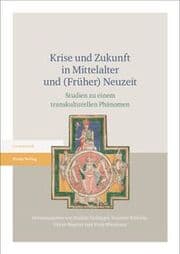 Cover von Krise und Zukunft in Mittelalter und (Früher) Neuzeit