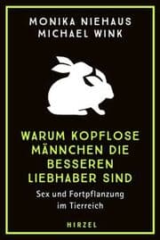 Cover von Warum kopflose Männchen die besseren Liebhaber sind