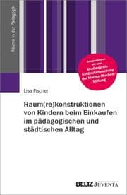 Cover von Raum(re)konstruktionen von Kindern beim Einkaufen im pädagogischen und städtischen Alltag