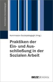 Cover von Praktiken der Ein- und Ausschließung in der Sozialen Arbeit
