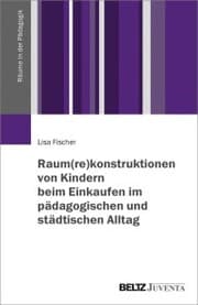 Cover von Raum(re)konstruktionen von Kindern beim Einkaufen im pädagogischen und städtischen Alltag