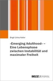 Cover von »Emerging Adulthood« - Eine Lebensphase zwischen Instabilität und maximaler Freiheit
