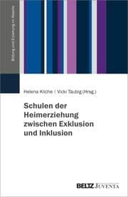 Cover von Schulen der Heimerziehung zwischen Exklusion und Inklusion