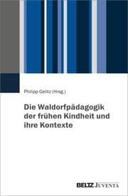 Cover von Die Waldorfpädagogik der frühen Kindheit und ihre Kontexte