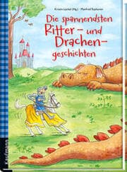 Cover von Die spannendsten Ritter- und Drachengeschichten