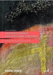 Cover von Abschied nehmen - dem Tod Farbe verleihen