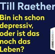 Cover von Bin ich schon depressiv, oder ist das noch das Leben?