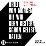 Cover von Briefe von morgen, die wir gern gestern schon gelesen hätten