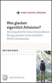 Cover von Was glauben eigentlich Atheisten?