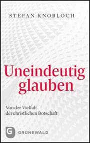 Cover von Uneindeutig glauben