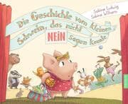 Cover von Die Geschichte vom kleinen Schwein, das nicht Nein sagen konnte