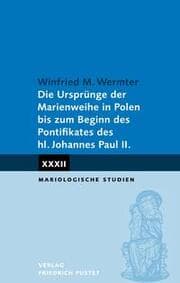 Cover von Die Ursprünge der Marienweihe in Polen bis zum Beginn des Pontifikates des hl. Johannes Paul II.