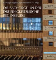 Cover von Die Bachorgel in der Dreieinigkeitskirche Regensburg