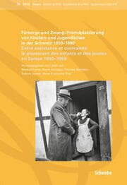 Cover von Fürsorge und Zwang: Fremdplatzierung von Kindern und Jugendlichen in der Schweiz 1850 - 1980. Entre assistance et contrainte: le placement des enfants et des jeunes en Suisse 1850 - 1980.