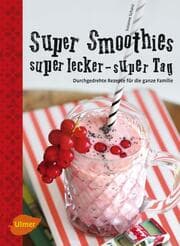 Cover von Super Smoothies - super lecker, super Tag