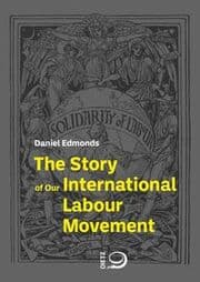 Cover von The Story of Our International Labour Movement