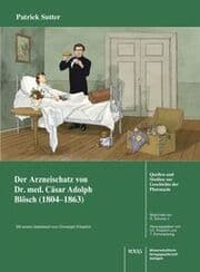 Cover von Der Arzneischatz des Schweizer Arztes Dr. med. Cäsar Adolf Blösch (1804-1863) aus Biel