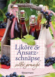 Cover von Liköre und Ansatzschnäpse selbst gemacht