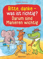 Cover von Bitte, danke - was ist richtig? - Darum sind Manieren wichtig (Bilderbuch)