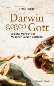 Cover von Darwin gegen Gott. Wie der Mensch vor Millionen Jahren entstand