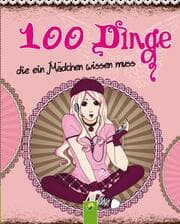 Cover von 100 Dinge, die ein Mädchen wissen muss